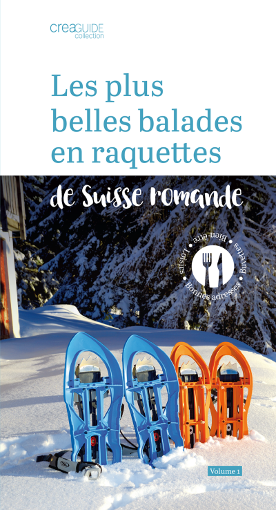 Les plus belles balades en raquettes de Suisse romande Vol. 1