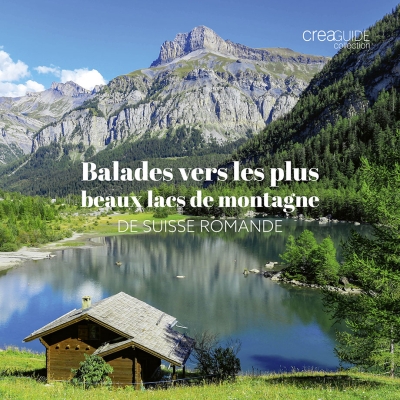 Balades vers les plus beaux lacs de montagne de Suisse romande