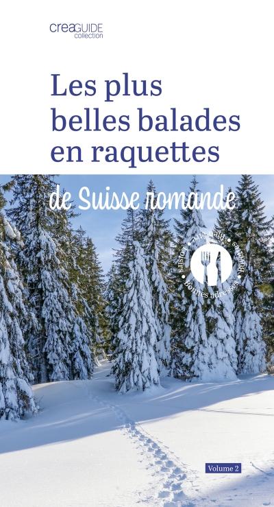 Les plus belles balades en raquettes de Suisse romande Vol. 2