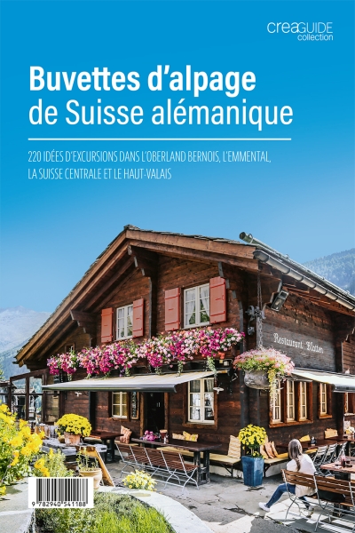 Buvettes d'alpage de Suisse alémanique Oberland bernois, Haut-Valais, Emmental, ...